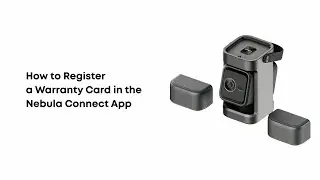 How to Register a Warranty Card in the Nebula Connect App for P1?