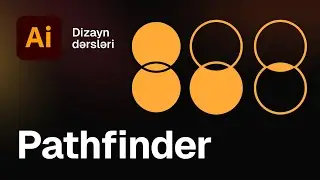 19 ✂️ Pathfinder &ndash; Illustrator-da formaların birləşdirilməsi və kəsilib &ccedil;ıxarılması