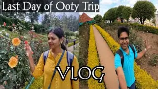 Last day of My Ooty Trip | Rose garden Ooty Vlog 2024 | Ooty trip Vlog 2024 hindi