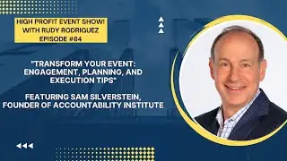 Transform Your Event: Engagement, Planning, and Execution Tips with Sam Silverstein!