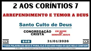 Santo Culto CCB Hoje Online | 2 AOS CORÍNTIOS 7 | Arrependimento e TEMOR A DEUS | SÁB – 31/01/2026