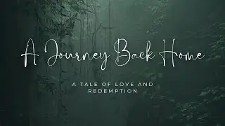A Journey Back Home: A Tale of Love and Redemption