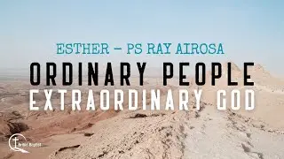 Ordinary People, Extraordinary God: Esther | Ps Ray Airosa | Bribie Baptist