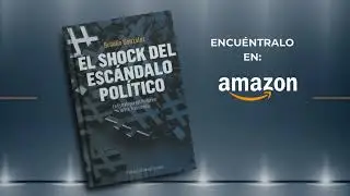 Libro: El Shock del Esc&aacute;ndalo Pol&iacute;tico: La Estrategia del Poder en la Era Transmedia.