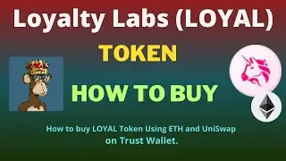 How to Buy Loyalty Labs (LOYAL) Token Using ETH and UniSwap On Trust Wallet