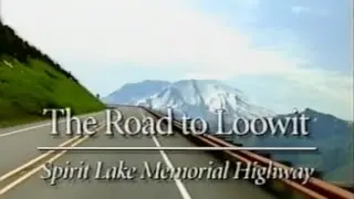 The Road to Loowit: Spirit Lake Memorial Highway (1993)