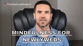Mindful Relationship Habits for Newlyweds (STAY IN LOVE)