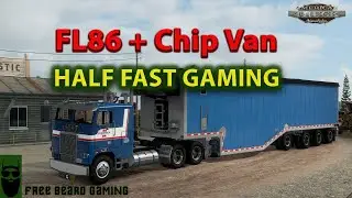 Half Fast Gaming&rsquo;s FL86 & Temisko Chip Van  | American Truck Simulator