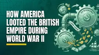 Did America ROB the British Empire During World War II?