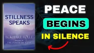 Stillness Speaks by Eckhart Tolle &ndash; The Secret to Inner Peace | Complete Audiobook Summary