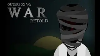 Outerbox V0: WAR Retold Teaser 1.