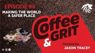 Coffee & Grit: Making The World A Safer Place w/ Brian Bastianelli