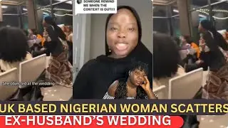 UK-Based Nigerian Woman Disrupts Ex-Husband’s Wedding to Another Woman