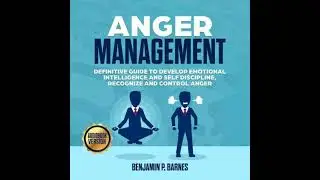 Anger Management: Definitive Guide to Develop Emotional Intelligence and Self Discipline, Recognize
