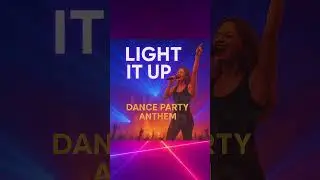 LIGHT IT UP 🔥 Dance Party Anthem