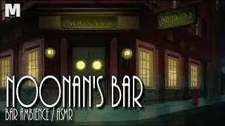 NOONAN'S BAR  - News Reports | Chatter | Music | Ambience | ASMR