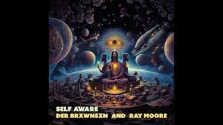 Self Aware - Ray Moore & Der Brxwnsxn  (Official Video)