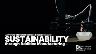 Sustainability through Additive Manufacturing | University of Bristol Business School Research