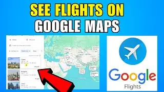How To See Flights On Google Maps (2026) (Complete Guide)