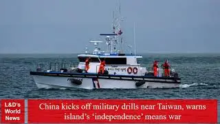 China kicks off military drills near Taiwan, warns island&rsquo;s &lsquo;independence&rsquo; means war