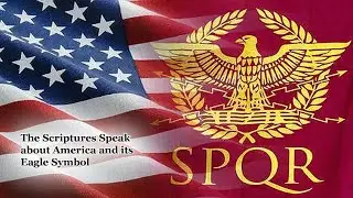 The Scriptures Speak about America and its Eagle Symbol