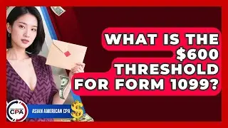 What Is The $600 Threshold For Form 1099? - Asian American CPA