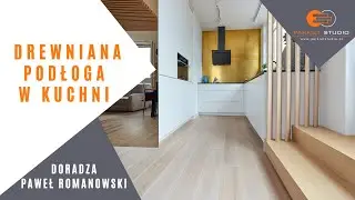Podłoga drewniana do kuchni. Doradza i wyjaśnia Paweł Romanowski z Parkiet Studio. #kuchnia