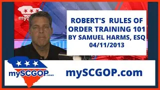 mySCGOP.com - 09-29-2022 - Robert's Rules Of Order Training 101 by Samuel Harms, Esq