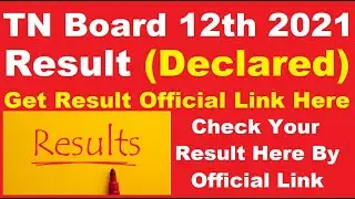 TN Board 12th 2021 Result (Declared) - How To Check Tamil Nadu 12th Result 2021