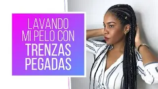 TRUCO PARA LAVAR EL PELO CON TRENZAS PEGADAS