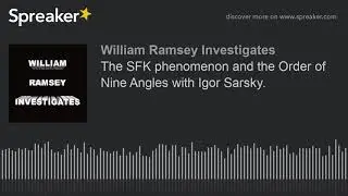 The SFK phenomenon and the Order of Nine Angles with Igor Sarsky.