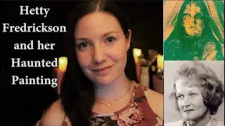 [ASMR] A Ghost & HAUNTED Painting? | SCARY Story | Hetty Fredrickson | Soft Spoken