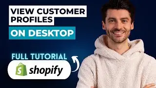 How to View Customer Profiles in Shopify on Desktop [2026 Full Guide]