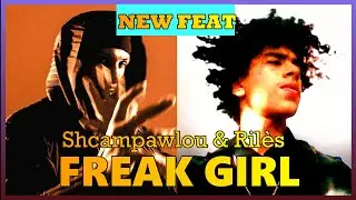 Shcampawlou & Ril&egrave;s - FREAK GIRL [Freestyle]