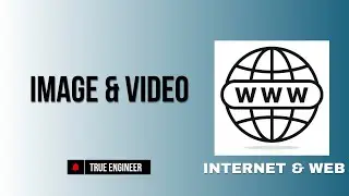 Images and Videos | Iwt Complete Course | True Engineer 