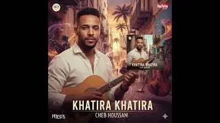 Cheb Houssem Khatira Khatira (Afro-Cuban Jazz Cover)-خطيرة خطيرة
