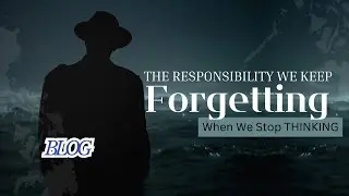 The Responsibility We Keep Forgetting When We Stop Thinking &mdash; Blog