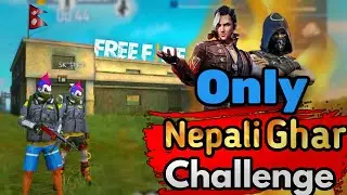 Only Nepali Ghar Challenge || Garena Free fire Nepal - Bshow Mgr