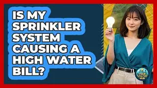 Is My Sprinkler System Causing A High Water Bill?
