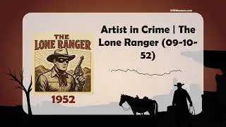 Artist in Crime | The Lone Ranger (09-10-52)