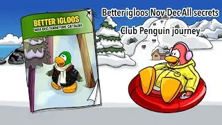 Better igloos Nov-Dec All secrets | Club penguin journey