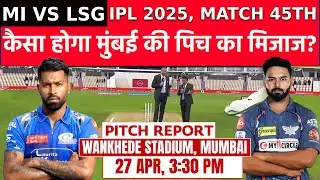 MI vs LSG IPL 2025 Match 45 Pitch Report: Wankhede Stadium Pitch Report| Wankhede Pitch Report