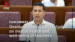 Education Minister Desmond Lee on OECD study on mental health and well-being of teachers