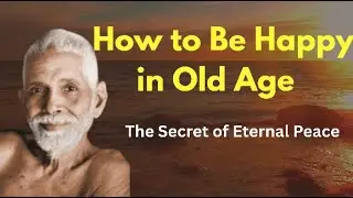 I wasted my time in finding happiness in this old age | RAMANA MAHARSHI TEACHINGS | SPIRITUAL GURU|