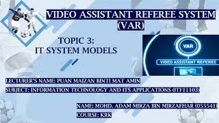 Video Assistant Referee System (VAR) | Topic 3: IT System Models | SUBJECT: ITF11103