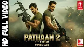 PATHAAN 2 OFFICIAL SONG | Shah Rukh Khan, Salman Khan, Deepika Padukone | YRF SPY UNIVERSE | 2026