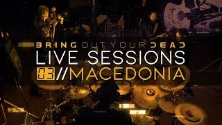 Bring Out Your Dead - Macedonia - Live Sessions