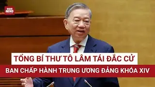 Tổng Bí thư Tô Lâm tái đắc cử Ban Chấp hành Trung ương Đảng khóa XIV | VTC News
