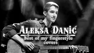 Best of my fingerstyle covers - Aleksa Danić