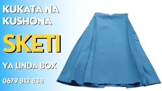 KUKATA NA KUSHONA SKETI YA LINDA BOX 